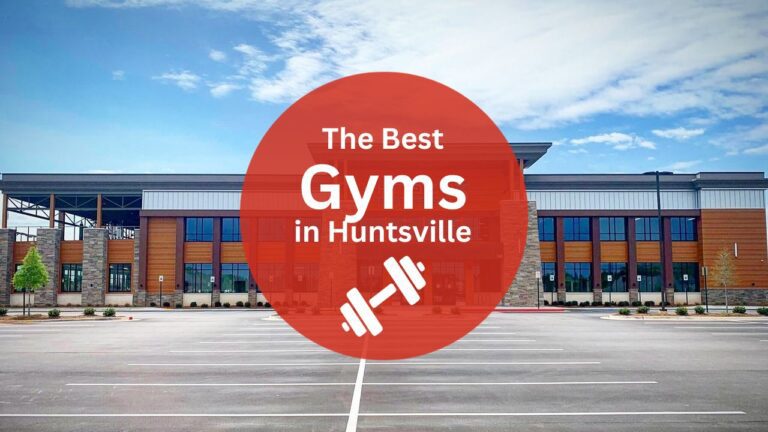 The 7 Best Gyms in Huntsville For a Solid Workout